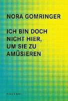 Nora Gomringer - Ich bin doch nicht hier, um Sie zu amüsieren, Häftad