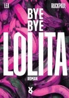 Lea Ruckpaul, Voland & Quist - Bye Bye Lolita, Inbunden