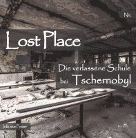 bokomslag Die verlassene Schule bei Tschernobyl