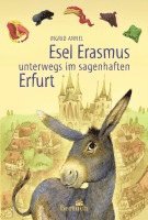 Ingrid Annel - Esel Erasmus unterwegs im sagenhaften Erfurt, Inbunden