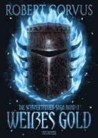 Robert Corvus - Die Schwertfeuer-Saga 2: Weißes Gold, Inbunden