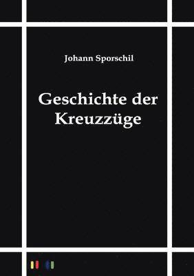 Johann Sporschil - Geschichte der Kreuzzüge, Häftad