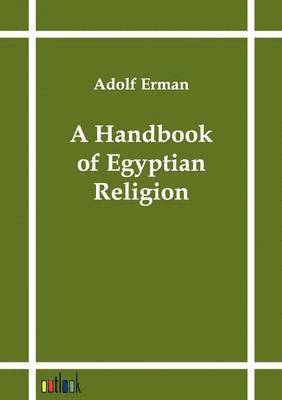 bokomslag A Handbook of Egyptian Religion