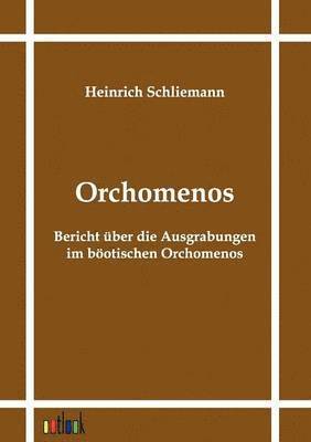 Heinrich Schliemann - Orchomenos, Häftad