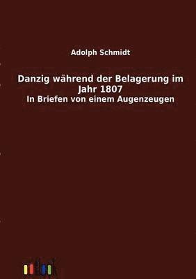 bokomslag Danzig während der Belagerung im Jahr 1807
