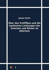 bokomslag UEber den Schiffbau und die nautischen Leistungen der Griechen und Roemer im Altertum