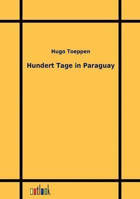 Hundert Tage in Paraguay 1