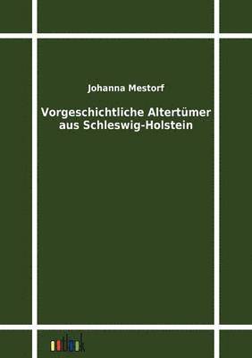 bokomslag Vorgeschichtliche Altertumer aus Schleswig-Holstein