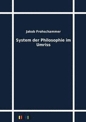 System der Philosophie im Umriss 1