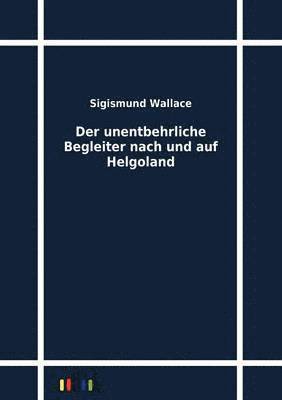 bokomslag Unentbehrliche Begleiter Nach Und Auf Helgoland