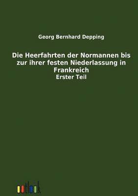 bokomslag Die Heerfahrten der Normannen bis zu ihrer festen Niederlassung in Frankreich