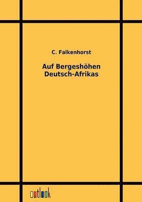 Auf Bergeshoehen Deutsch-Afrikas 1