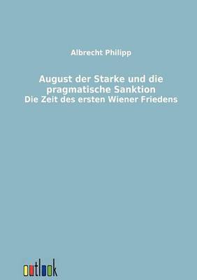 August der Starke und die pragmatische Sanktion 1