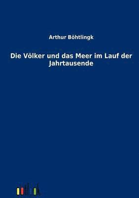 Arthur Böhtlingk - Völker und das Meer im Lauf der Jahrtausende, Häftad