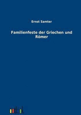 Familienfeste der Griechen und Rmer 1