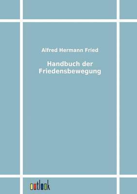 Alfred H Fried - Handbuch der Friedensbewegung, Häftad