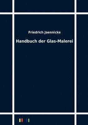 Handbuch der Glas-Malerei 1