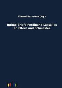 bokomslag Intime Briefe Ferdinand Lassalles an Eltern und Schwester