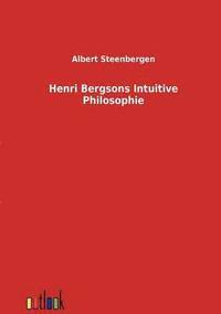 bokomslag Henri Bergsons Intuitive Philosophie