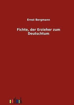 bokomslag Fichte, der Erzieher zum Deutschtum