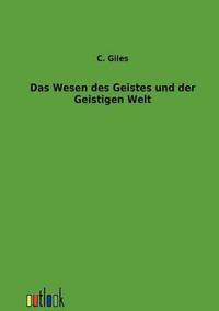 bokomslag Das Wesen des Geistes und der Geistigen Welt