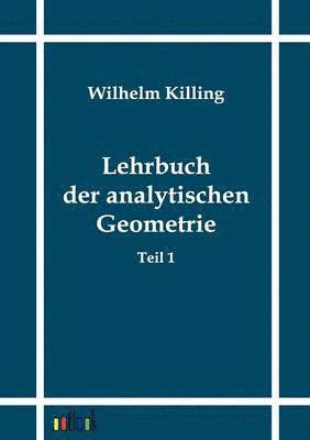 Wilhelm Killing - Lehrbuch der analytischen Geometrie, Häftad