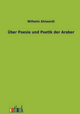 UEber Poesie und Poetik der Araber 1