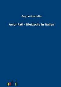 bokomslag Amor Fati - Nietzsche in Italien