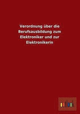 Verordnung Uber Die Berufsausbildung Zum Elektroniker Und Zur Elektronikerin 1