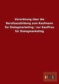 bokomslag Verordnung ber die Berufsausbildung zum Kaufmann fr Dialogmarketing / zur Kauffrau fr Dialogmarketing