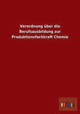 bokomslag Verordnung ber die Berufsausbildung zur Produktionsfachkraft Chemie