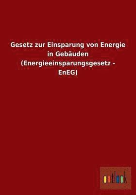 Gesetz zur Einsparung von Energie in Gebuden (Energieeinsparungsgesetz - EnEG) 1