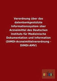 bokomslag Verordnung ber das datenbankgesttzte Informationssystem ber Arzneimittel des Deutschen Instituts fr Medizinische Dokumentation und Information (DIMDI-Arzneimittelverordnung - DIMDI-AMV)