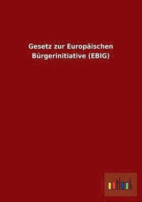 Gesetz Zur Europaischen Burgerinitiative (Ebig) 1