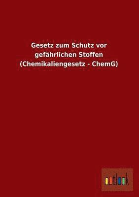 bokomslag Gesetz Zum Schutz VOR Gefahrlichen Stoffen (Chemikaliengesetz - Chemg)