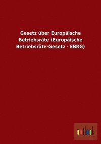 bokomslag Gesetz ber Europische Betriebsrte (Europische Betriebsrte-Gesetz - EBRG)