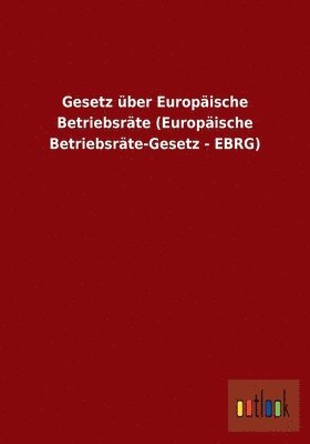 Gesetz ber Europische Betriebsrte (Europische Betriebsrte-Gesetz - EBRG) 1