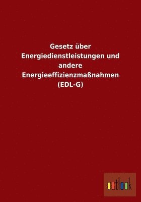 bokomslag Gesetz ber Energiedienstleistungen und andere Energieeffizienzmanahmen (EDL-G)