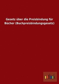 bokomslag Gesetz über die Preisbindung für Bücher (Buchpreisbindungsgesetz)