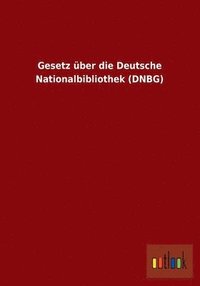 bokomslag Gesetz ber die Deutsche Nationalbibliothek (DNBG)