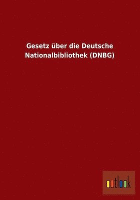 bokomslag Gesetz ber die Deutsche Nationalbibliothek (DNBG)