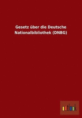 bokomslag Gesetz über die Deutsche Nationalbibliothek (DNBG)