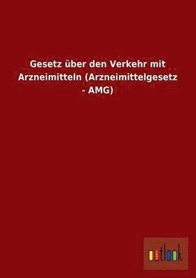 bokomslag Gesetz Uber Den Verkehr Mit Arzneimitteln (Arzneimittelgesetz - Amg)