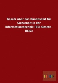 bokomslag Gesetz ber das Bundesamt fr Sicherheit in der Informationstechnik (BSI-Gesetz - BSIG)