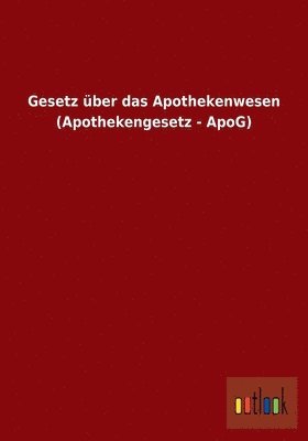 bokomslag Gesetz ber das Apothekenwesen (Apothekengesetz - ApoG)