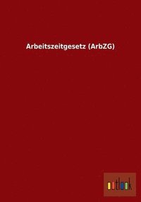 bokomslag Arbeitszeitgesetz (Arbzg)