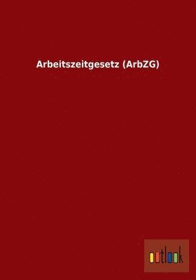 bokomslag Arbeitszeitgesetz (Arbzg)