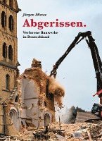 bokomslag Abgerissen. Verlorene Bauwerke in Deutschland
