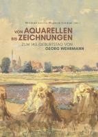 bokomslag Von Aquarellen bis Zeichnungen - Zum 145. Geburtstag von Georg Wehrmann