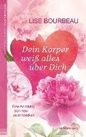 Lise Bourbeau - Dein Körper weiß alles über Dich, Häftad